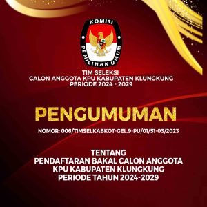 Pendaftaran Bakal Calon Anggota KPU Kabupaten Klungkung Periode Tahun 2024-2029